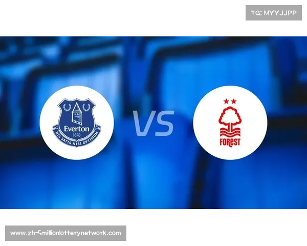 诺丁汉森林vs埃弗顿，一场充满悬念的对决